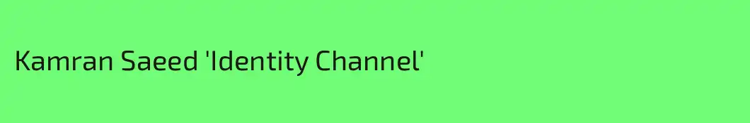 Kamran Saeed 'Identity Channel'